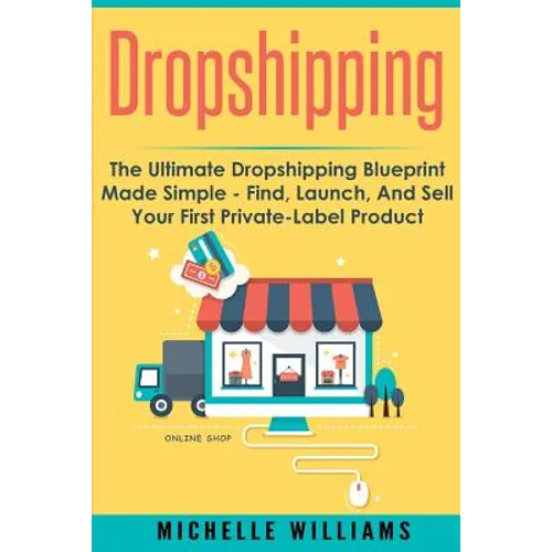 Dropshipping: The Ultimate Dropshipping BLUEPRINT Made Simple