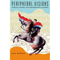 Peripheral Visions: Publics, Power, and Performance in Yemen