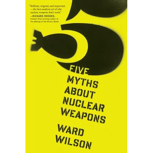 Five Myths about Nuclear Weapons