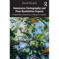 Immersive Cartography and Post-Qualitative Inquiry: A Speculative Adventure in Research-Creation