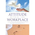 Attitude Within the Workplace: An Eight-Step Healing Process