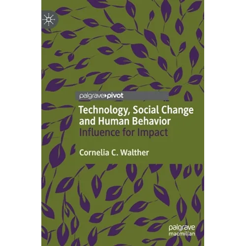 Technology, Social Change and Human Behavior: Influence for Impact