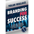 Branding For Success: A Guide to Building a Strong Foundation for Your Company