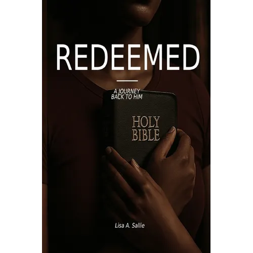Redeemed: A Journey Back to him: Journey