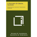 A History of Orion, Illinois: Nineteenth Century, Twentieth Century