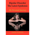 Bipolar Disorder the Latest Epidemic: My Personal Journey