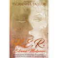 H. E. R. Extreme Makeover: Reflections of Healing, Equipping, and Restoring Messes to Masterpieces
