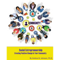Social Entrepreneurship: Creating Positive Change in Your Community