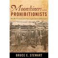 Moonshiners and Prohibitionists: The Battle over Alcohol in Southern Appalachia