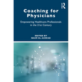 Coaching for Physicians: Empowering Healthcare Professionals in the 21st Century