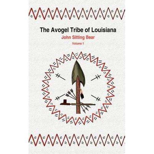 The Avogel Tribe of Louisiana: Volume 1