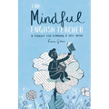 The Mindful English Teacher: A Toolkit for Learning & Well-Being