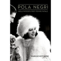 Pola Negri: Hollywood's First Femme Fatale