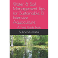 Water & Soil Management Tips for Sustainable & Intensive Aquaculture: A Field Guide Book