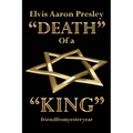 Elvis Aaron Presley "Death" of a "King"
