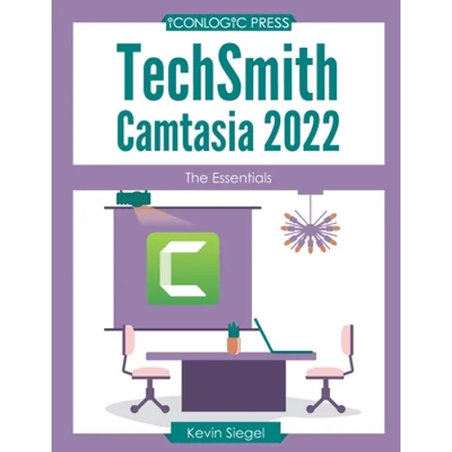 TechSmith Camtasia 2022: The Essentials