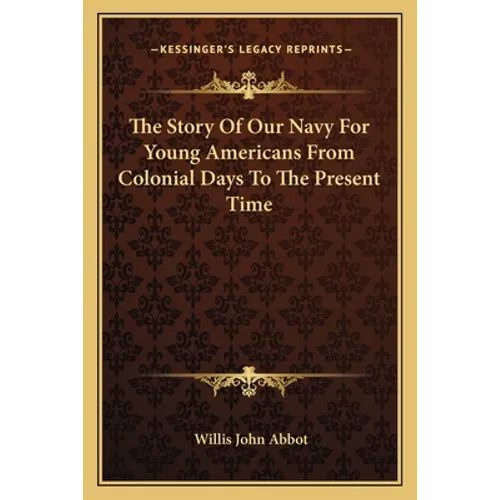 The Story Of Our Navy For Young Americans From Colonial Days To The Present Time