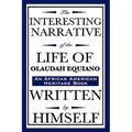 The Interesting Narrative of the Life of Olaudah Equiano: Written by Himself (an African American Heritage Book)