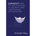 Convexity and its Applications in Discrete and Continuous Optimization