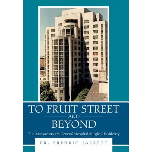 To Fruit Street and Beyond: The Massachusetts General Hospital Surgical Residency