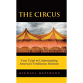 The Circus: Your Ticket to Understanding America's Totalitarian Marxism