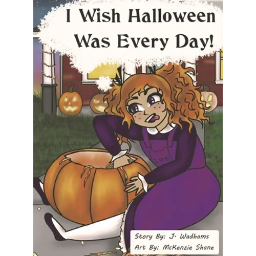 I Wish Halloween Was Every Day!