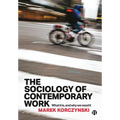 The Sociology of Contemporary Work: What It Is, and Why We Need It