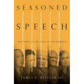Seasoned Speech: Rhetoric in the Life of the Church