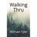 Walking Thru: A Couple's Adventure on the Pacific Crest Trail