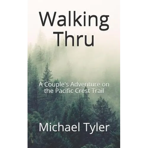 Walking Thru: A Couple's Adventure on the Pacific Crest Trail