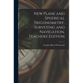 New Plane and Spherical Trigonometry, Surveying and Navigation, Teachers' Edition