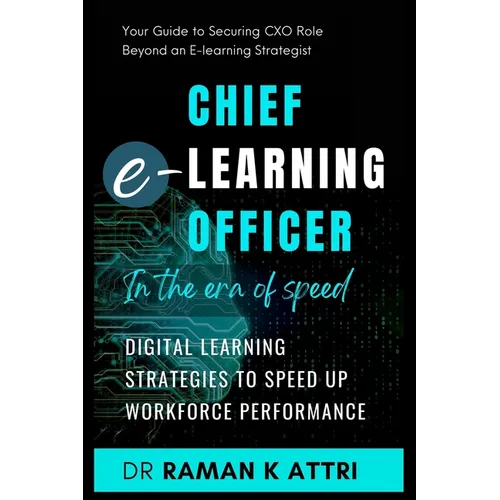 Chief e-Learning Officer in the Era of Speed: Digital Learning Strategies to Speed up Workforce Performance