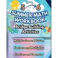 Summer Math Workbook 5-6 Grade Bridge Building Activities: 5th to 6th Grade Summer Essential Skills Practice Worksheets