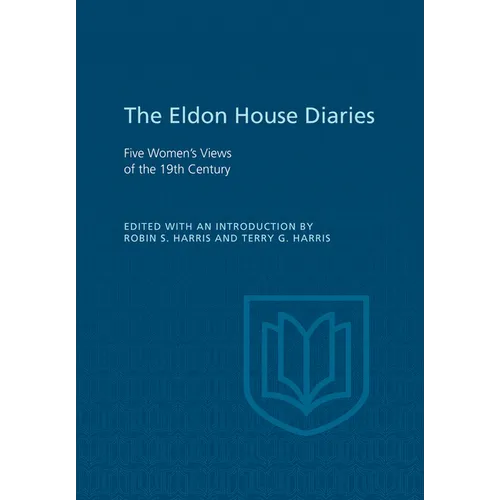 Eldon House Diaries: Five Women's Views of the 19th Century