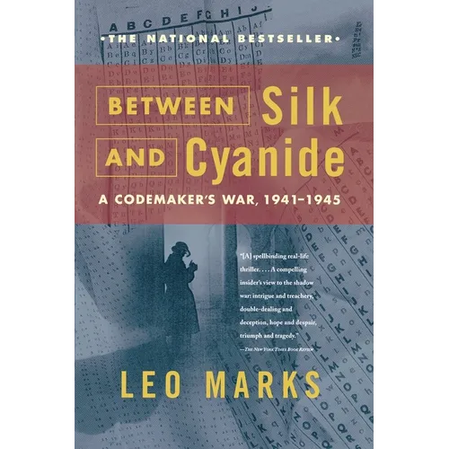 Between Silk and Cyanide: A Codemaker's War, 1941-1945