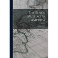 The Black Muslims In America