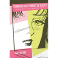 Permitted and Prohibited Desires: Mothers, Comics, and Censorship in Japan