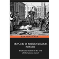 The Code of Patrick Süskind's Perfume: Truth and fiction in the text of the famous novel