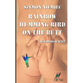 Rainbow Humming Bird On The Butt: Autobiography