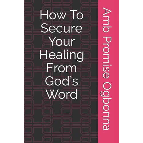 How To Secure Your Healing From God's Word