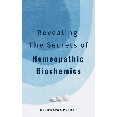 Revealing the Secrets of Homeopathic Biochemics