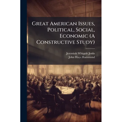 Great American Issues, Political, Social, Economic (A Constructive Study)