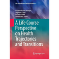 A Life Course Perspective on Health Trajectories and Transitions