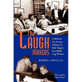 The Laugh Makers: A Behind-the-Scenes Tribute to Bob Hope's Incredible Gag Writers