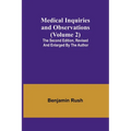 Medical Inquiries and Observations (Volume 2); The Second Edition, Revised and Enlarged by the Author