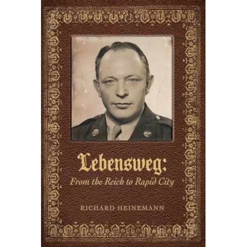 Lebensweg: From the Reich to Rapid City