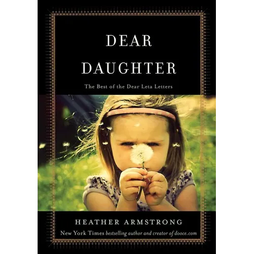 Dear Daughter: The Best of the Dear Leta Letters