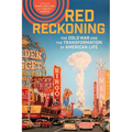 Red Reckoning: The Cold War and the Transformation of American Life