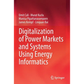 Digitalization of Power Markets and Systems Using Energy Informatics
