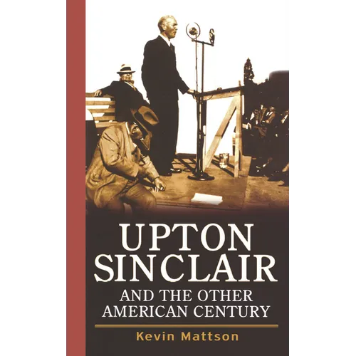 Upton Sinclair and the Other American Century